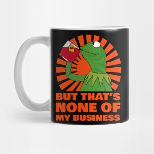 Kermit None Of My Business Mug